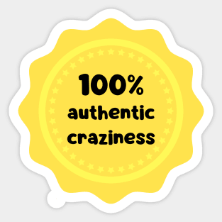 100 % authentic craziness Sticker